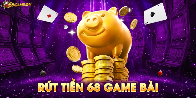 Ứng dụng 68gamebai tích hợp rút tiền nhanh chóng
